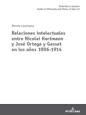 cover image of Relaciones intelectuales entre Nicolai Hartmann y José Ortega y Gasset en los años 1906-1914